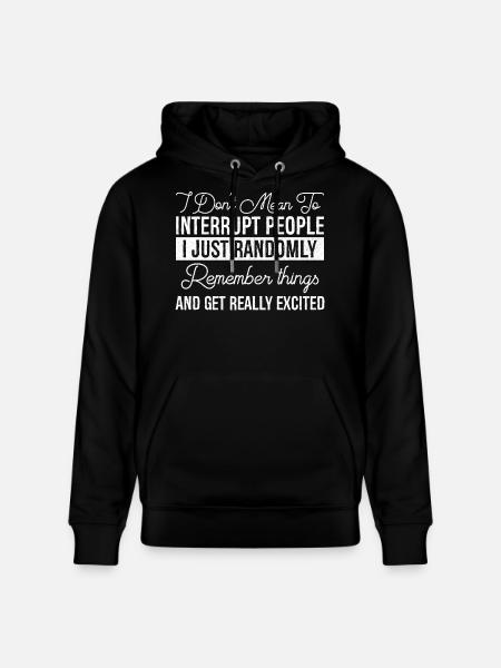 I Don't Mean To Interrupt People - Stanley/Stella CRUISER Unisex Organic Hoodie - black