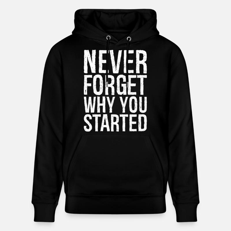 never forget why you started - Stanley/Stella Unisex Bio-Hoodie CRUISER  - Schwarz