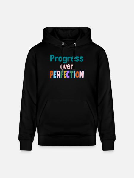 Progress Over Perfection Motivational Quote - Stanley/Stella CRUISER Unisex Organic Hoodie - black