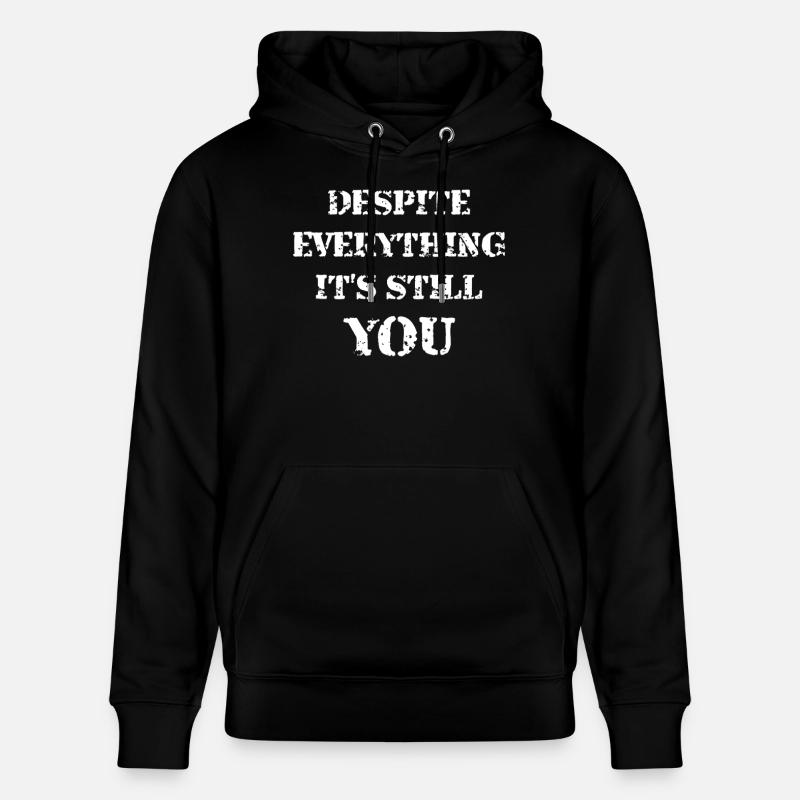 Despite Everything It's Still You - Stanley/Stella Unisex Bio-Hoodie CRUISER  - Schwarz