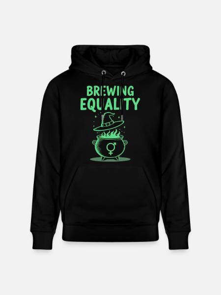 Brewing Equality – Feminism Halloween Saying - Stanley/Stella CRUISER Unisex Organic Hoodie - black
