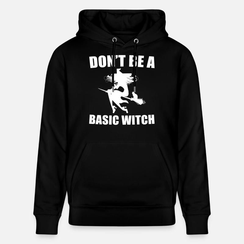 Don't Be A Basic Witch - Stanley/Stella CRUISER Unisex Organic Hoodie - black