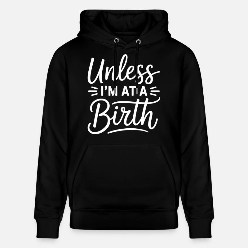 Unless I’m At A Birth - Stanley/Stella Unisex Bio-Hoodie CRUISER  - Schwarz