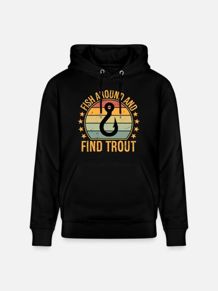 Fish Around and Find Trout - Stanley/Stella CRUISER Unisex Organic Hoodie - black