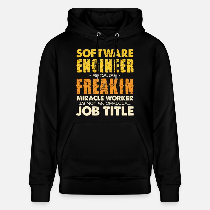 Software Engineer Freakin Miracle Worker - Stanley/Stella Unisex Bio-Hoodie CRUISER  - Schwarz