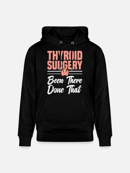  Thyroid Removal Surgery Items Thyroid Repair - Stanley/Stella CRUISER Unisex Organic Hoodie - black