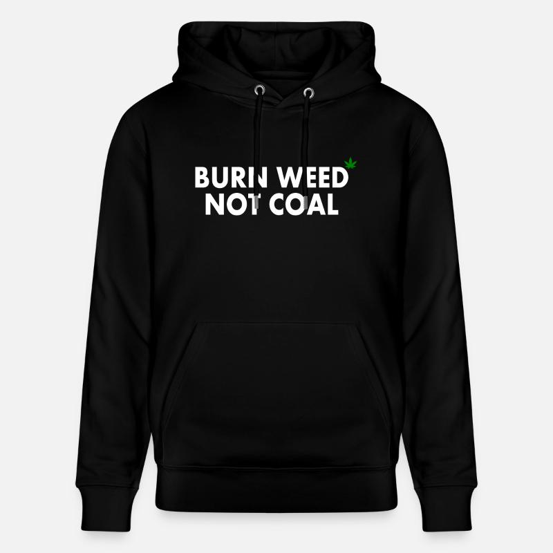 Burn weed not coal - Stanley/Stella Unisex Bio-Hoodie CRUISER  - Schwarz