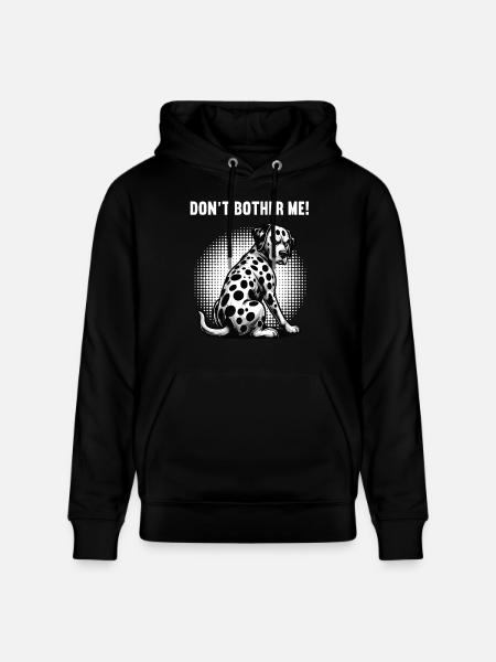 Don't Bother Me Dalmatians Dalmatian Owners - Stanley/Stella CRUISER Unisex Organic Hoodie - black