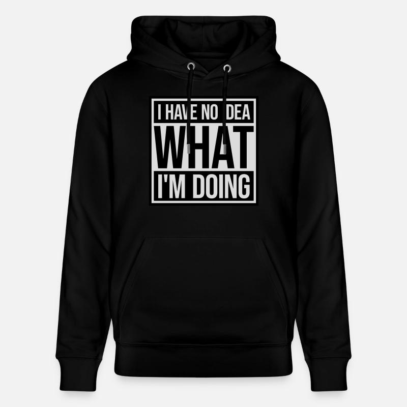 I Have No Idea - Stanley/Stella Unisex Bio-Hoodie CRUISER  - Schwarz