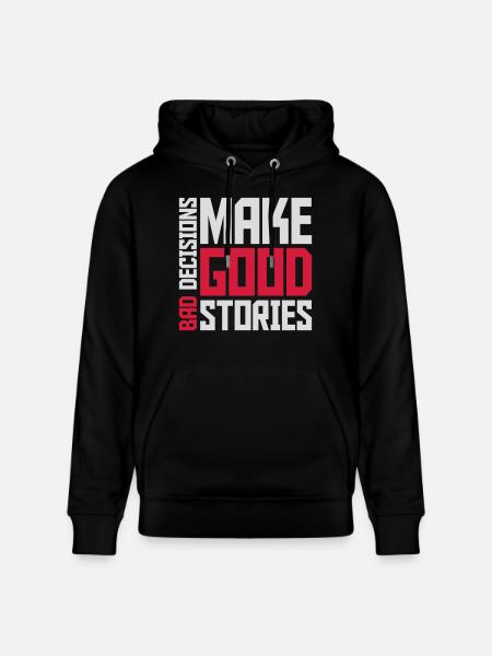 bad decisions great stories - Stanley/Stella CRUISER Unisex Organic Hoodie - black