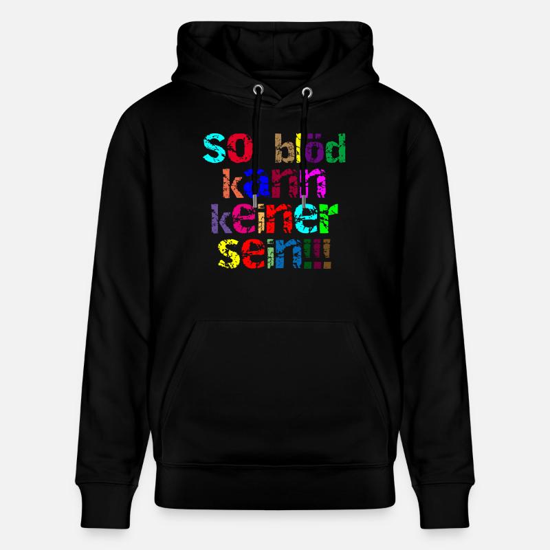 so blöd kann keiner sein - Stanley/Stella Unisex Bio-Hoodie CRUISER  - Schwarz