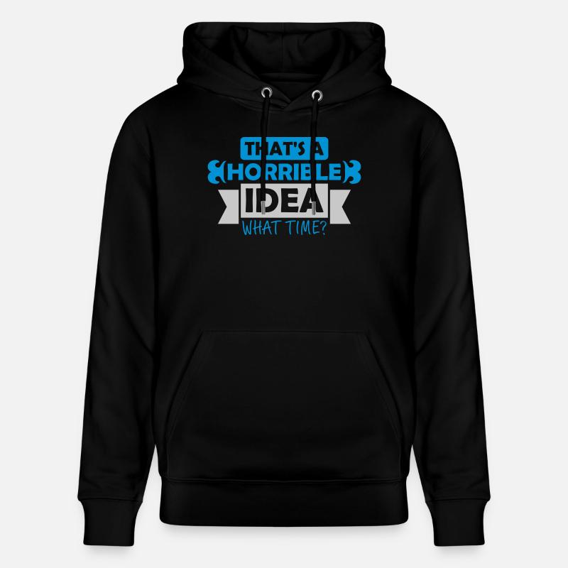 Thats a horrible Idea - Stanley/Stella Unisex Bio-Hoodie CRUISER  - Schwarz