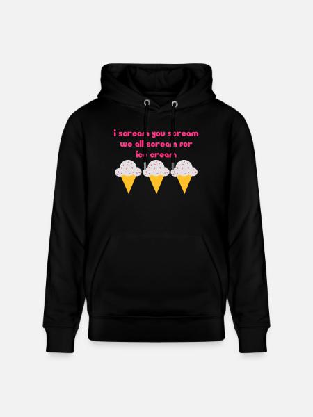 I scream you scream we all scream for ice cream - Stanley/Stella CRUISER Unisex Organic Hoodie - black