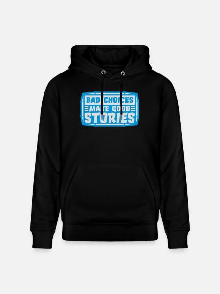 bad decisions great stories - Stanley/Stella CRUISER Unisex Organic Hoodie - black
