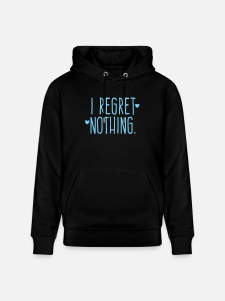 i regret nothing! - Stanley/Stella CRUISER Unisex Organic Hoodie - black