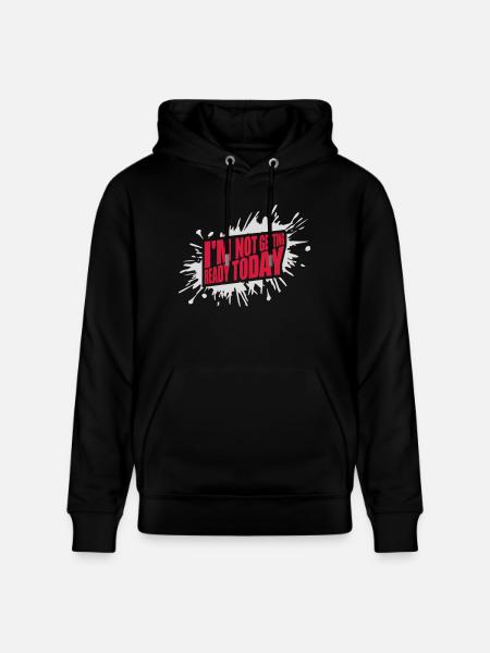 not getting ready today - Stanley/Stella CRUISER Unisex Organic Hoodie - black