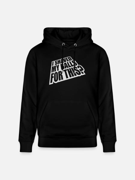 I shaved my balls - Stanley/Stella CRUISER Unisex Organic Hoodie - black