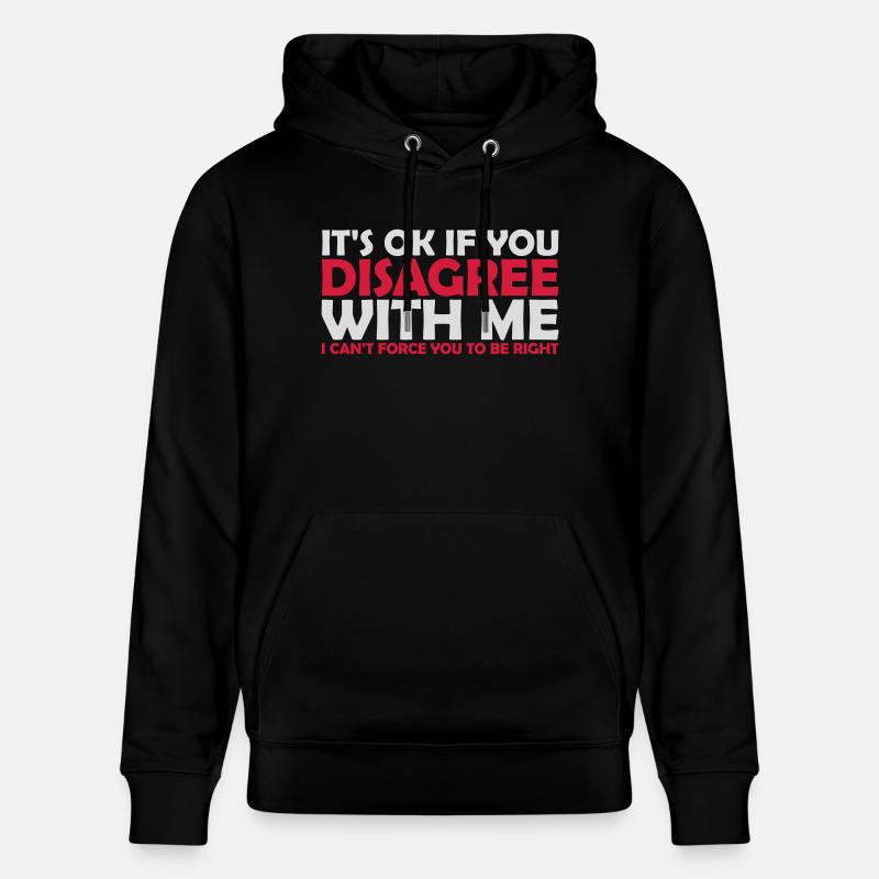 you disagree with me - Stanley/Stella Unisex Bio-Hoodie CRUISER  - Schwarz