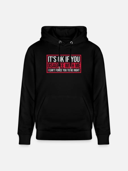you disagree with me - Stanley/Stella CRUISER Unisex Organic Hoodie - black