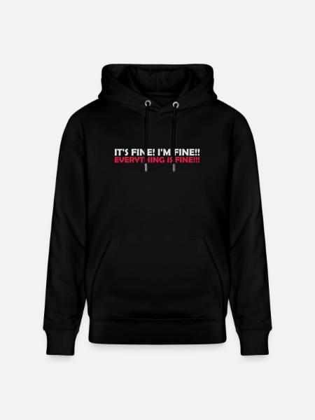 everything is fine quote - Stanley/Stella CRUISER Unisex Organic Hoodie - black