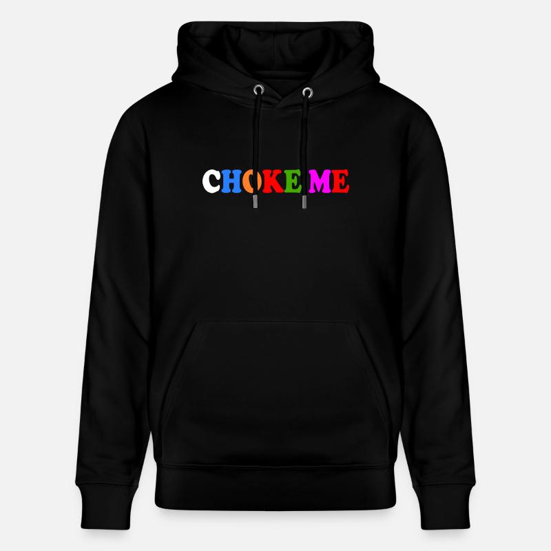 Choke me - Stanley/Stella Unisex Bio-Hoodie CRUISER  - Schwarz