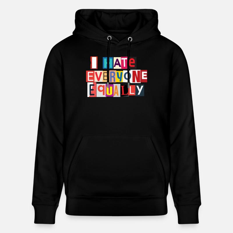 I Hate Everyone Equally - Sweat à capuche bio CRUISER Stanley/Stella Unisexe - noir
