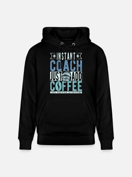 Instant Coach Just Add Coffee - Stanley/Stella CRUISER Unisex Organic Hoodie - black