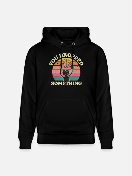 You Dropped Something 7 - Stanley/Stella Unisex Bio-Hoodie CRUISER - Schwarz