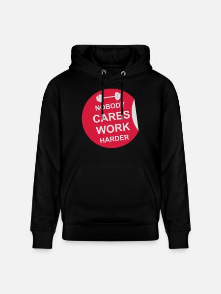 nobody cares work harder - Stanley/Stella CRUISER Unisex Organic Hoodie - black