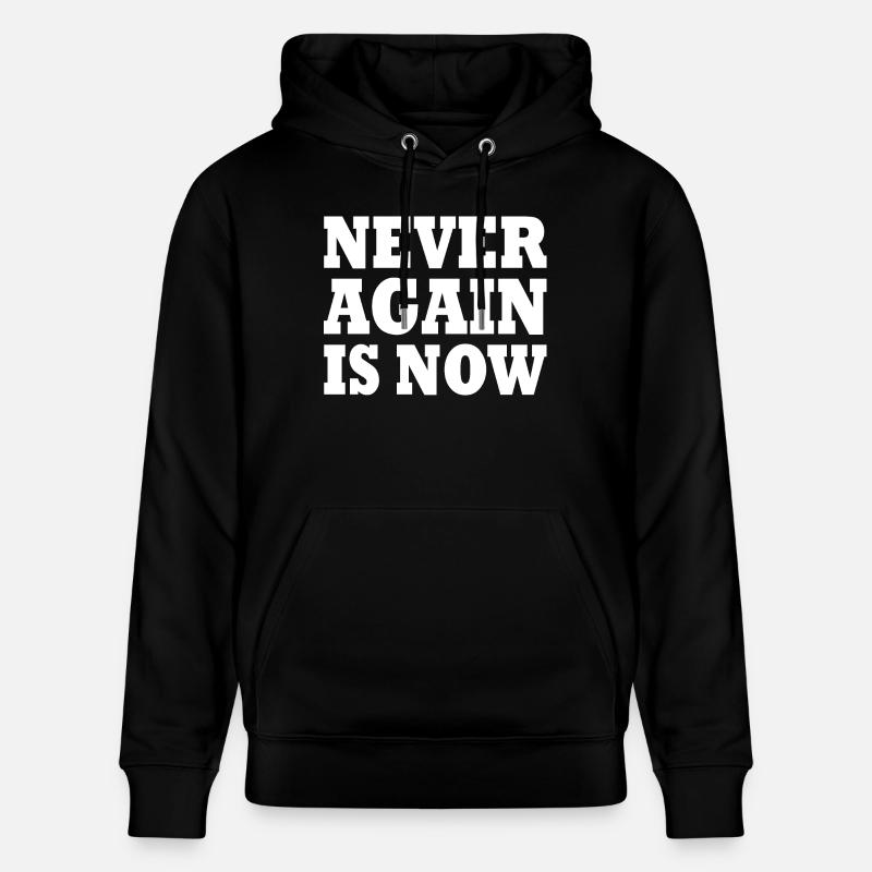 Never again is now - Sweat à capuche bio CRUISER Stanley/Stella Unisexe - noir