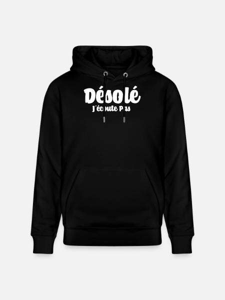 Désolé J'écoute Pas Drôle - Sweat à capuche bio CRUISER Stanley/Stella Unisexe - noir