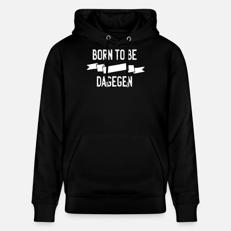 Born to be dagegen - Stanley/Stella Unisex Bio-Hoodie CRUISER - Schwarz