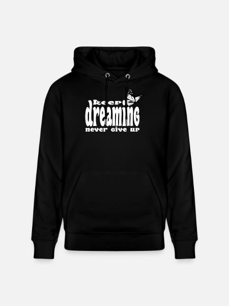 Keep dreaming, never give up - Stanley/Stella CRUISER Unisex Organic Hoodie - black