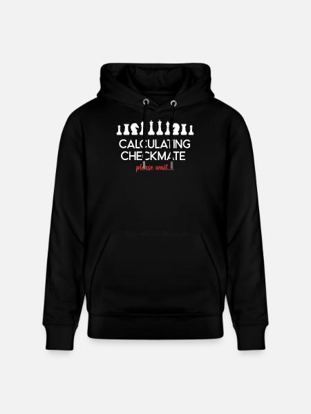 Chess - Calculating Checkmate. Please Wait... - Stanley/Stella CRUISER Unisex Organic Hoodie - black