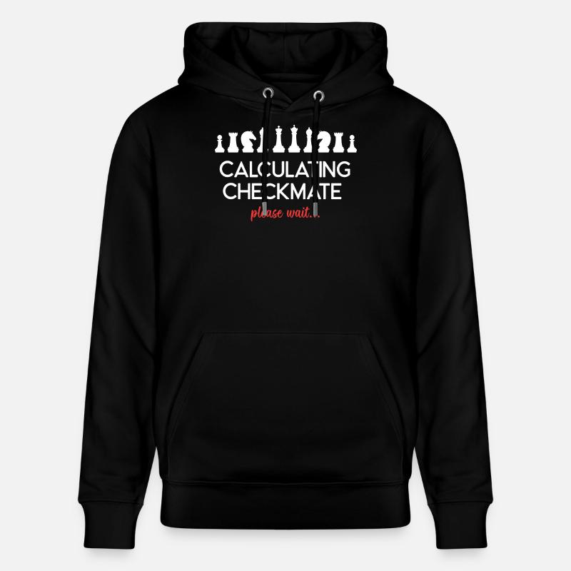 Chess - Calculating Checkmate. Please Wait... - Stanley/Stella CRUISER Unisex Organic Hoodie - black