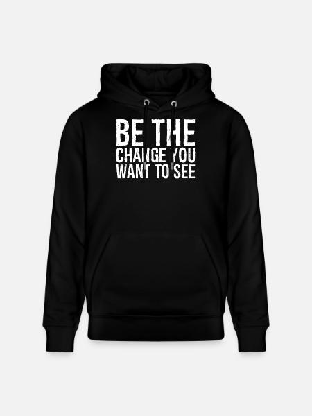 be the change you want to see - Stanley/Stella Uniseks bio-hoodie CRUISER - zwart