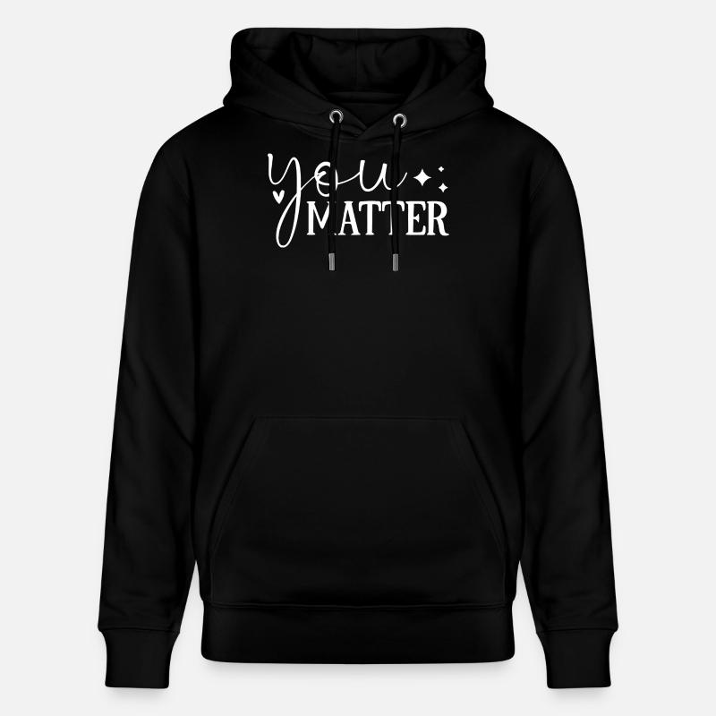You Matter - Conception motivante - Sweat à capuche bio CRUISER Stanley/Stella Unisexe - noir