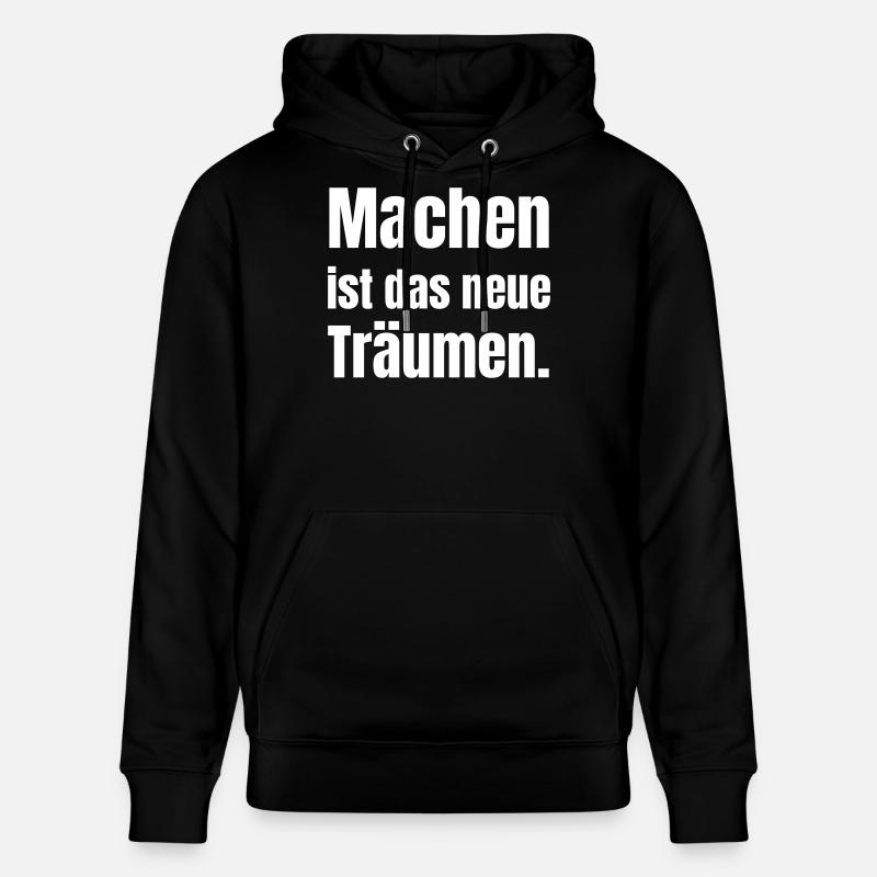 Machen ist das neue Träumen. - Stanley/Stella Unisex Bio-Hoodie CRUISER  - Schwarz