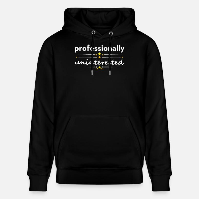 Professionally Uninterested – Sarkasmus Ironie - Stanley/Stella Unisex Bio-Hoodie CRUISER  - Schwarz