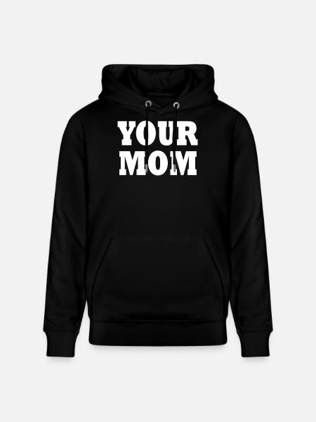 your mom - Stanley/Stella CRUISER Unisex Organic Hoodie - black