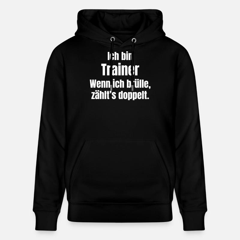 Ich bin Trainer Spruch Shirt - Stanley/Stella Unisex Bio-Hoodie CRUISER  - Schwarz