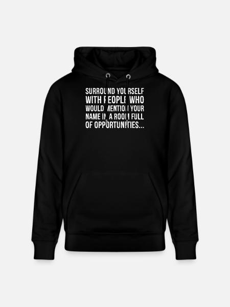 surround yourself with people who would mention - Stanley/Stella CRUISER Unisex Organic Hoodie - black