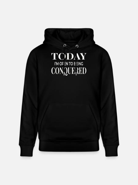 Today I’m Open to Being Conquered - Stanley/Stella CRUISER Unisex Organic Hoodie - black