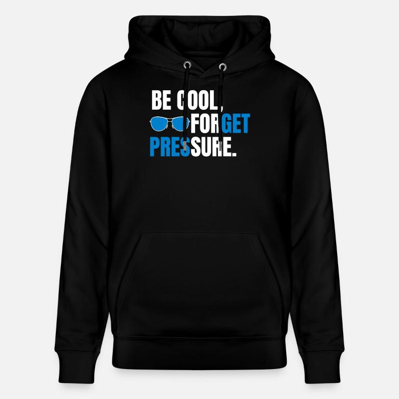 Be Cool Forget Pressure - Sweat à capuche bio CRUISER Stanley/Stella Unisexe - noir