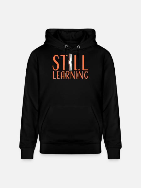 Still Learning Growth Student Motivation Saying - Stanley/Stella CRUISER Unisex Organic Hoodie - black