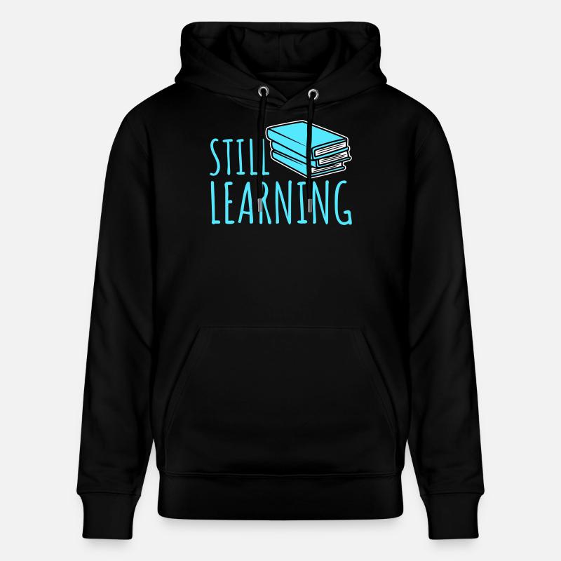 Still Learning Wachstum Schüler Motivation Spruch  - Stanley/Stella Unisex Bio-Hoodie CRUISER  - Schwarz