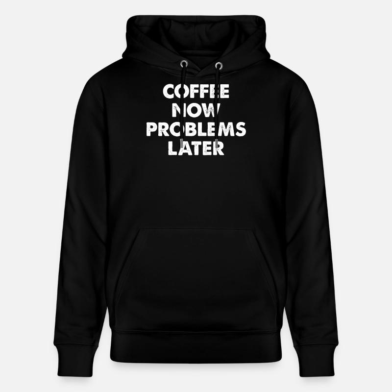 Café maintenant : problèmes plus tard - Sweat à capuche bio CRUISER Stanley/Stella Unisexe - noir