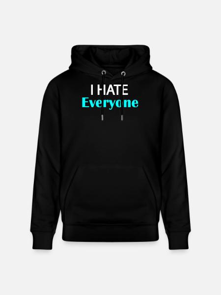 I Hate Everyone - Stanley/Stella CRUISER Unisex Organic Hoodie - black