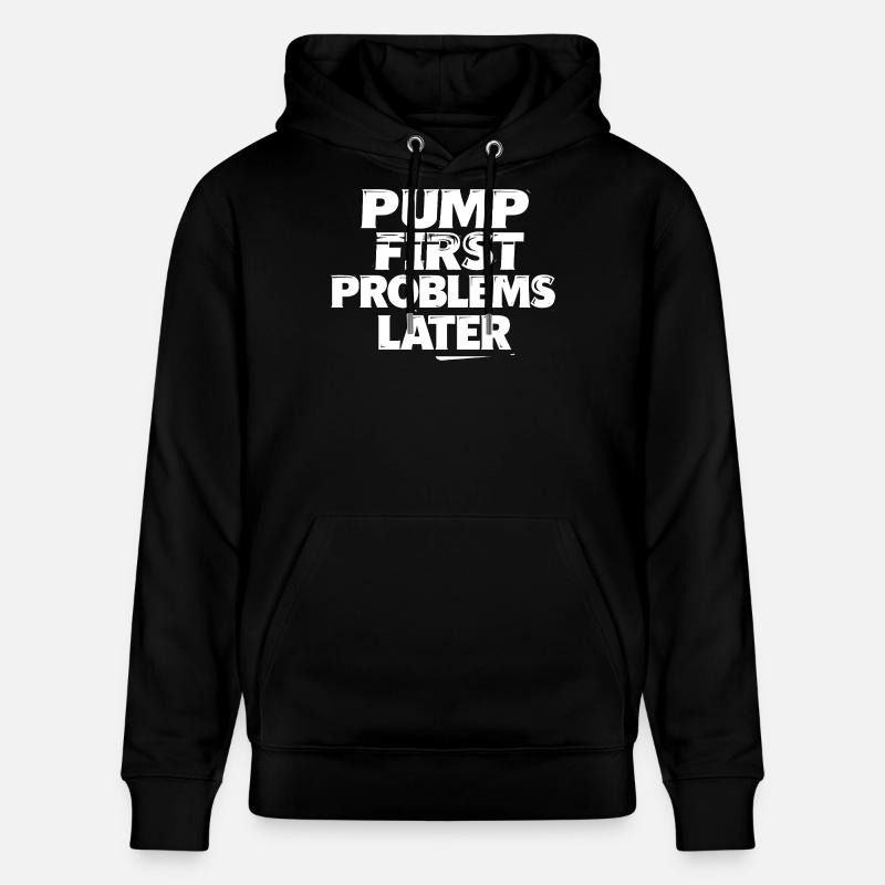 Pump zuerst, Probleme später - Stanley/Stella Unisex Bio-Hoodie CRUISER - Schwarz