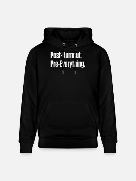 Post-Burnout Pre-Everything - Stanley/Stella CRUISER Unisex Organic Hoodie - black